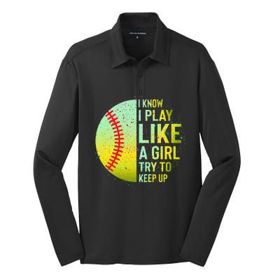 I Know I Play Like A Girl Funny Softball Baseball Silk Touch Performance Long Sleeve Polo