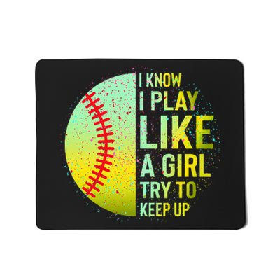 I Know I Play Like A Girl Funny Softball Baseball Mousepad