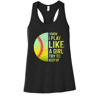 I Know I Play Like A Girl Funny Softball Baseball Women's Racerback Tank