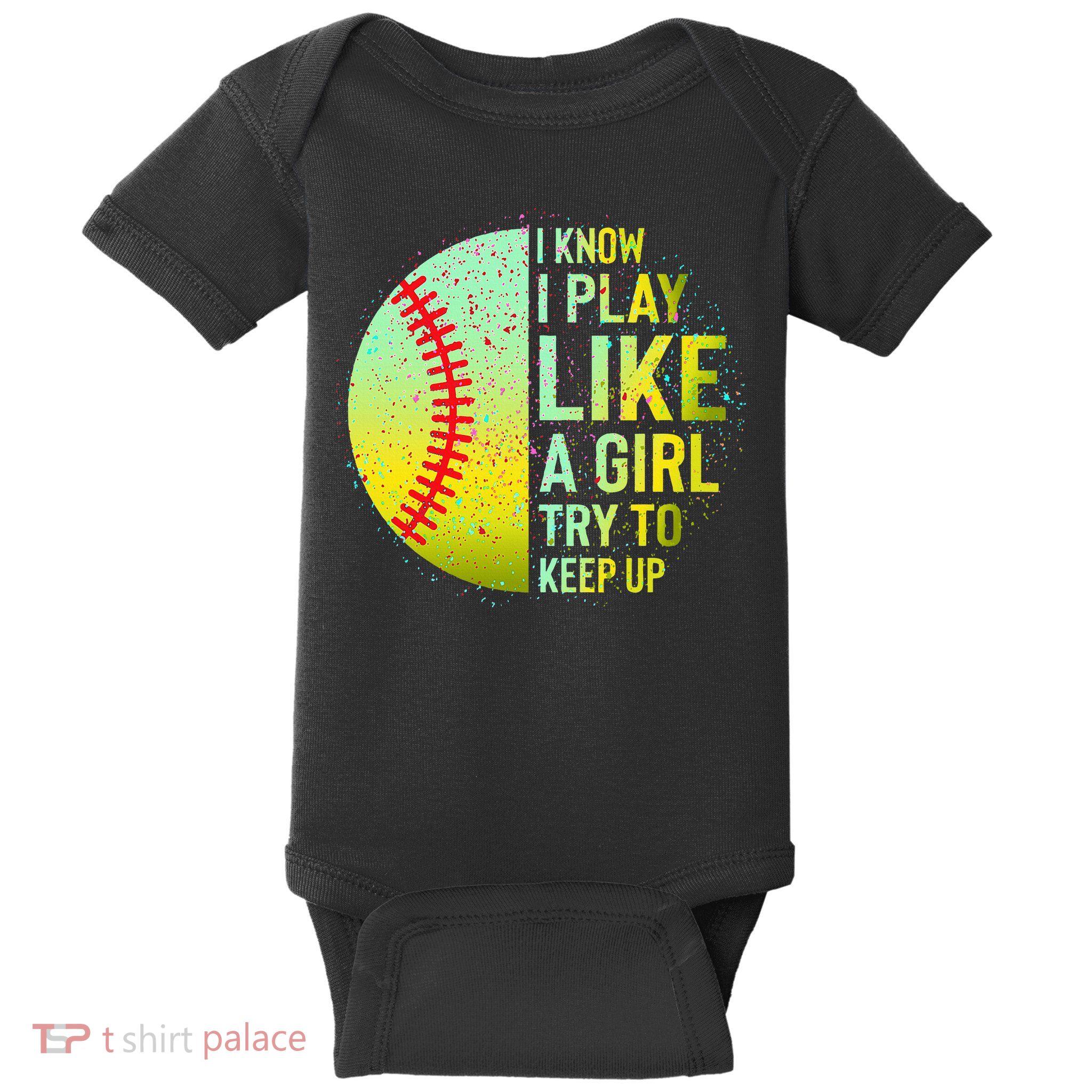 I Know I Play Like A Girl Funny Softball Baseball Baby Bodysuit