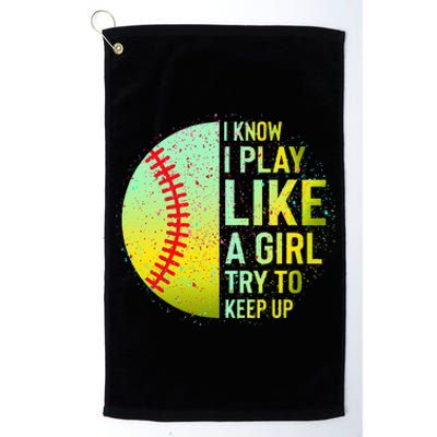 I Know I Play Like A Girl Funny Softball Baseball Platinum Collection Golf Towel