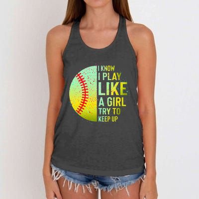 I Know I Play Like A Girl Funny Softball Baseball Women's Knotted Racerback Tank