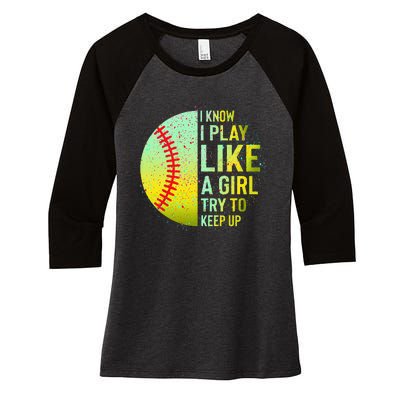 I Know I Play Like A Girl Funny Softball Baseball Women's Tri-Blend 3/4-Sleeve Raglan Shirt