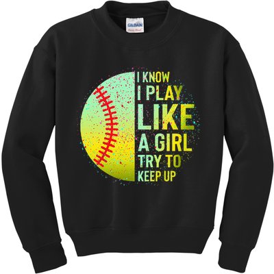 I Know I Play Like A Girl Funny Softball Baseball Kids Sweatshirt