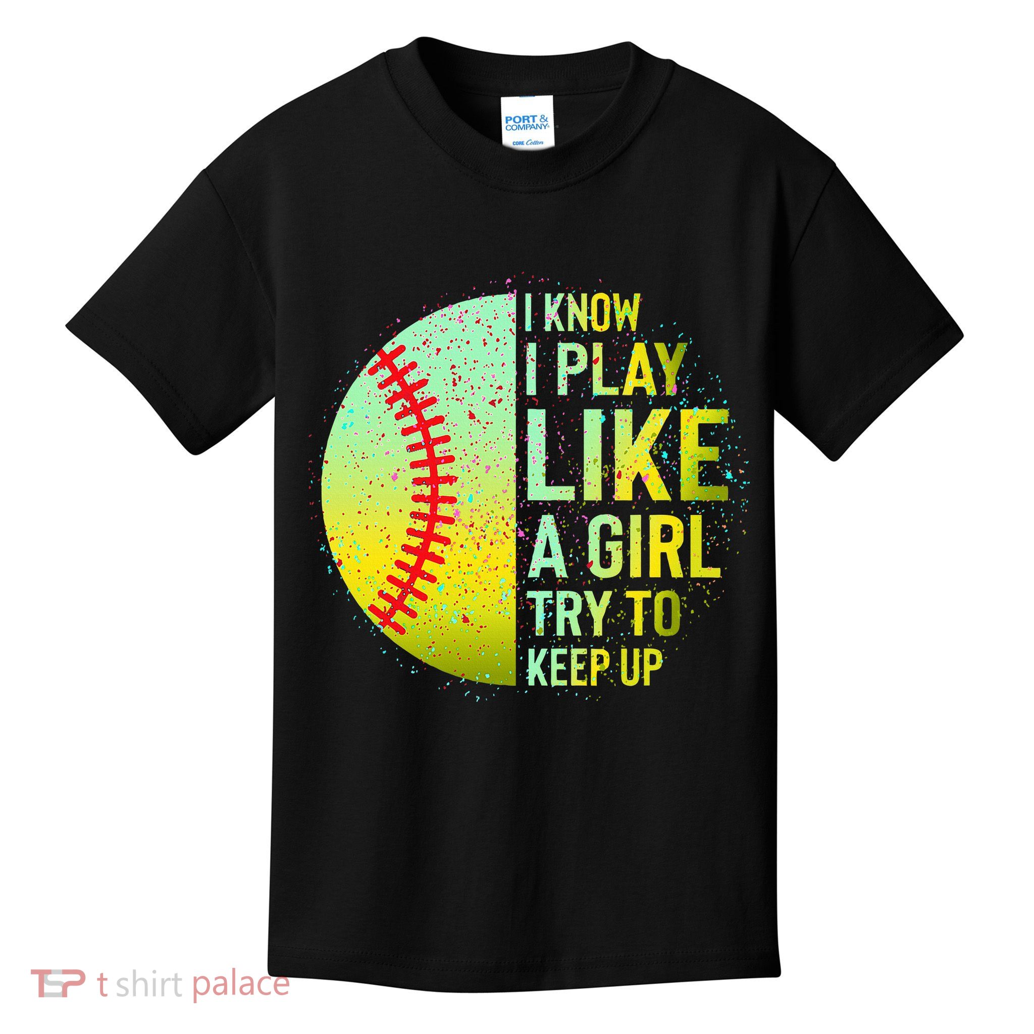 I Know I Play Like A Girl Funny Softball Baseball Kids T-Shirt