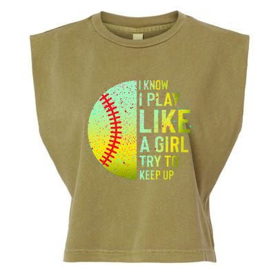 I Know I Play Like A Girl Funny Softball Baseball Garment-Dyed Women's Muscle Tee