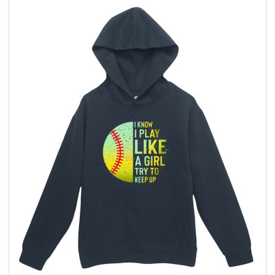 I Know I Play Like A Girl Funny Softball Baseball Urban Pullover Hoodie