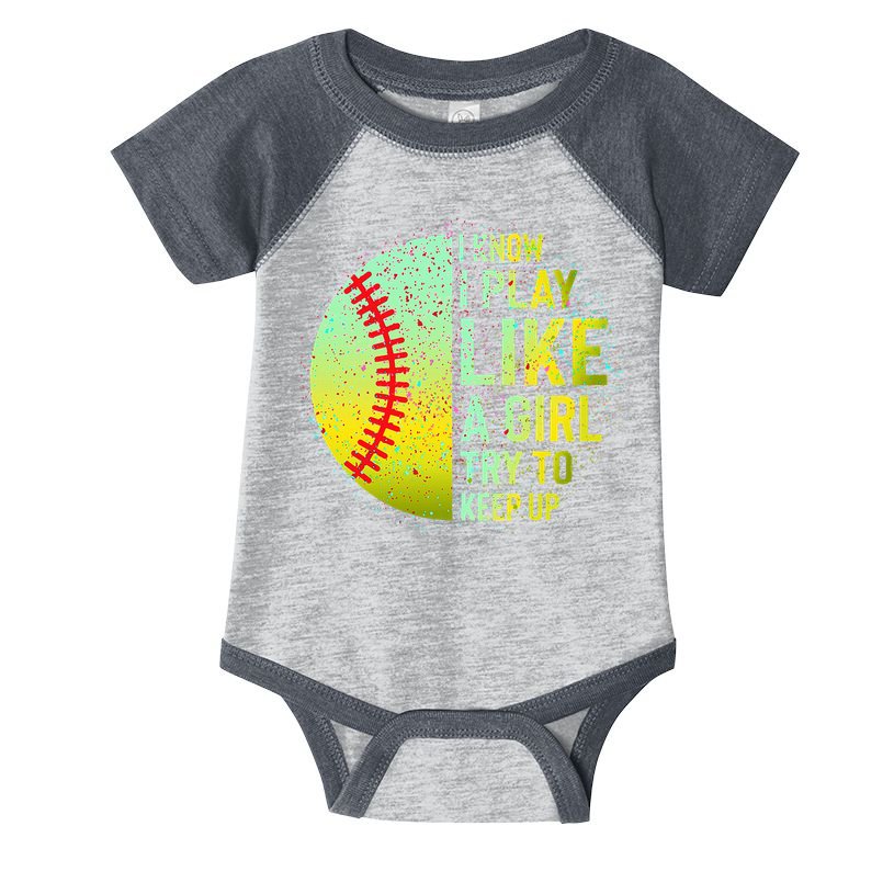 I Know I Play Like A Girl Funny Softball Baseball Infant Baby Jersey Bodysuit