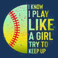 I Know I Play Like A Girl Funny Softball Baseball Infant Baby Jersey Bodysuit