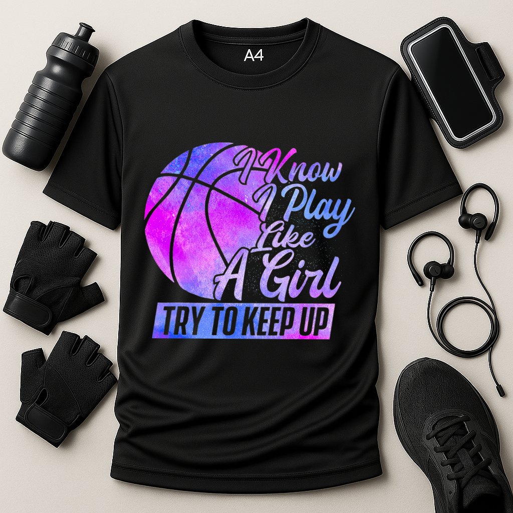 I Know I Play Like A Girl Basketball Player Game Day Performance Shirt