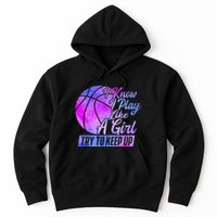 I Know I Play Like A Girl Basketball Player Game Day Hoodie