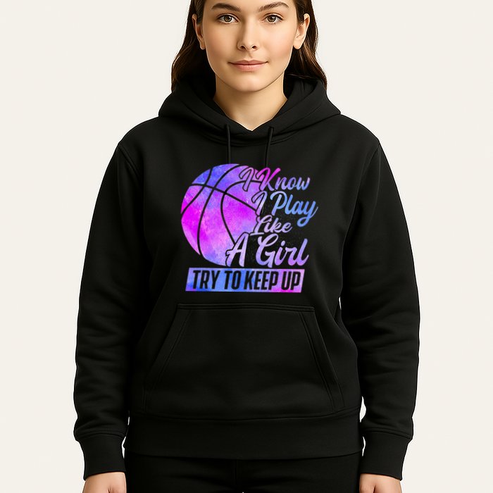 I Know I Play Like A Girl Basketball Player Game Day Hoodie