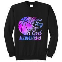I Know I Play Like A Girl Basketball Player Game Day Sweatshirt