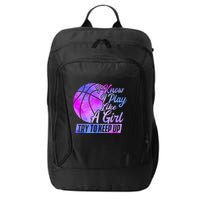I Know I Play Like A Girl Basketball Player Game Day City Backpack