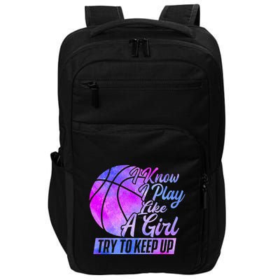 I Know I Play Like A Girl Basketball Player Game Day Impact Tech Backpack