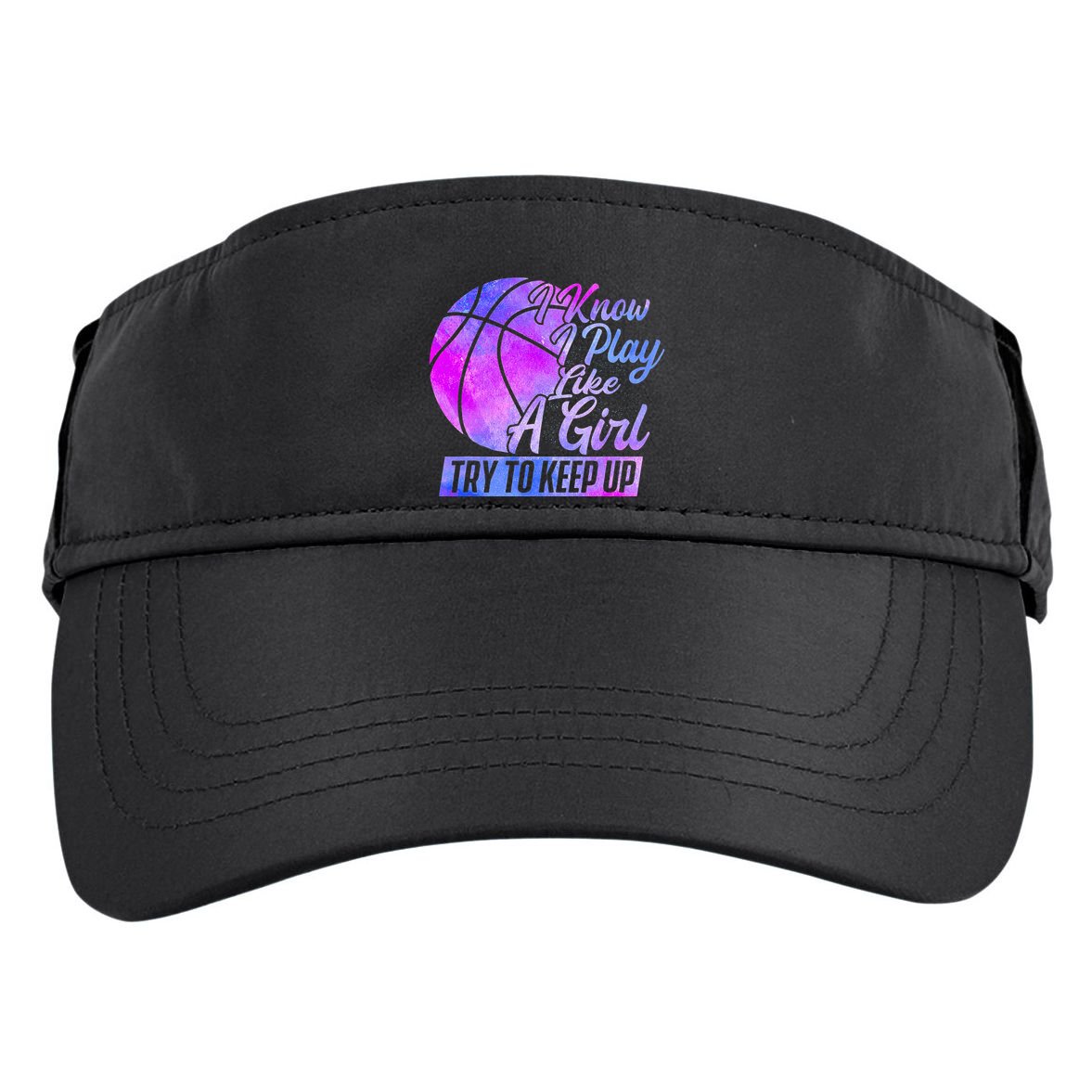 I Know I Play Like A Girl Basketball Player Game Day Adult Drive Performance Visor