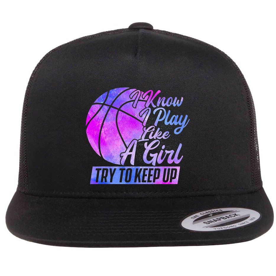 I Know I Play Like A Girl Basketball Player Game Day Flatbill Hat