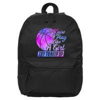 I Know I Play Like A Girl Basketball Player Game Day 16 in Basic Backpack