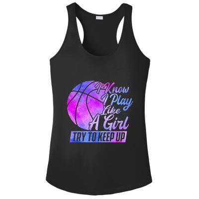 I Know I Play Like A Girl Basketball Player Game Day Ladies PosiCharge Competitor Racerback Tank