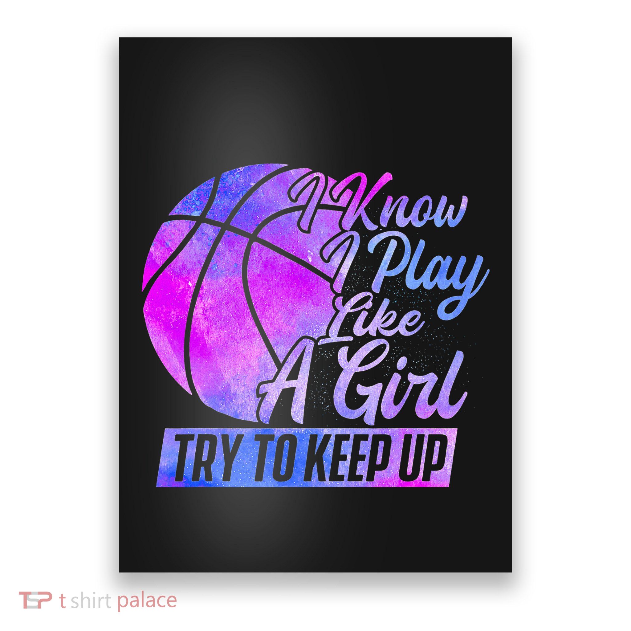 I Know I Play Like A Girl Basketball Player Game Day Poster