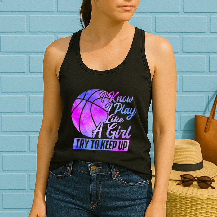I Know I Play Like A Girl Basketball Player Game Day Womens Tank Top