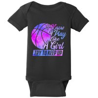 I Know I Play Like A Girl Basketball Player Game Day Baby Bodysuit