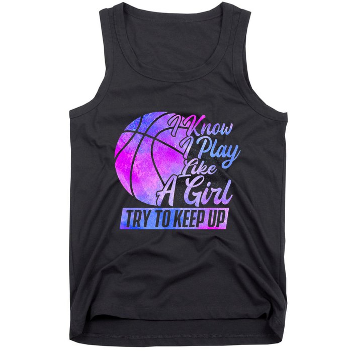 I Know I Play Like A Girl Basketball Player Game Day Tank Top