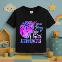 I Know I Play Like A Girl Basketball Player Game Day Toddler T-Shirt