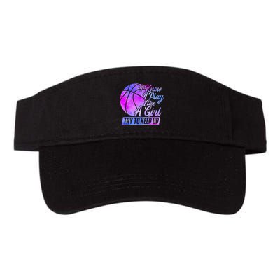 I Know I Play Like A Girl Basketball Player Game Day Visor