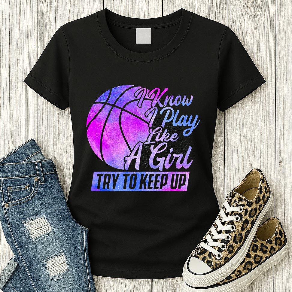 I Know I Play Like A Girl Basketball Player Game Day Womens T-Shirt