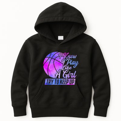 I Know I Play Like A Girl Basketball Player Game Day Kids Hoodie