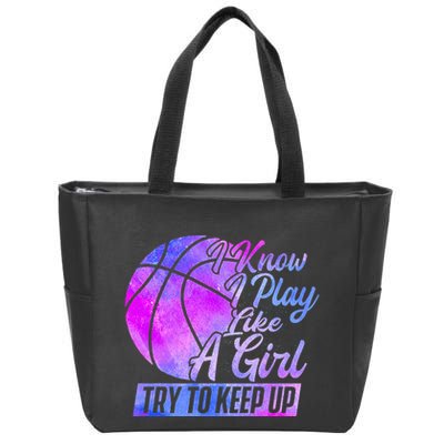 I Know I Play Like A Girl Basketball Player Game Day Zip Tote Bag