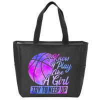 I Know I Play Like A Girl Basketball Player Game Day Zip Tote Bag