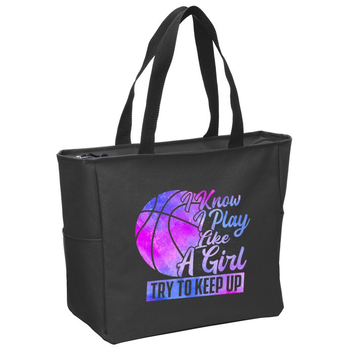 I Know I Play Like A Girl Basketball Player Game Day Zip Tote Bag