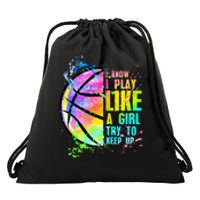 I Know I Play Like A Girl Try To Keep Up Basketball  Drawstring Bag