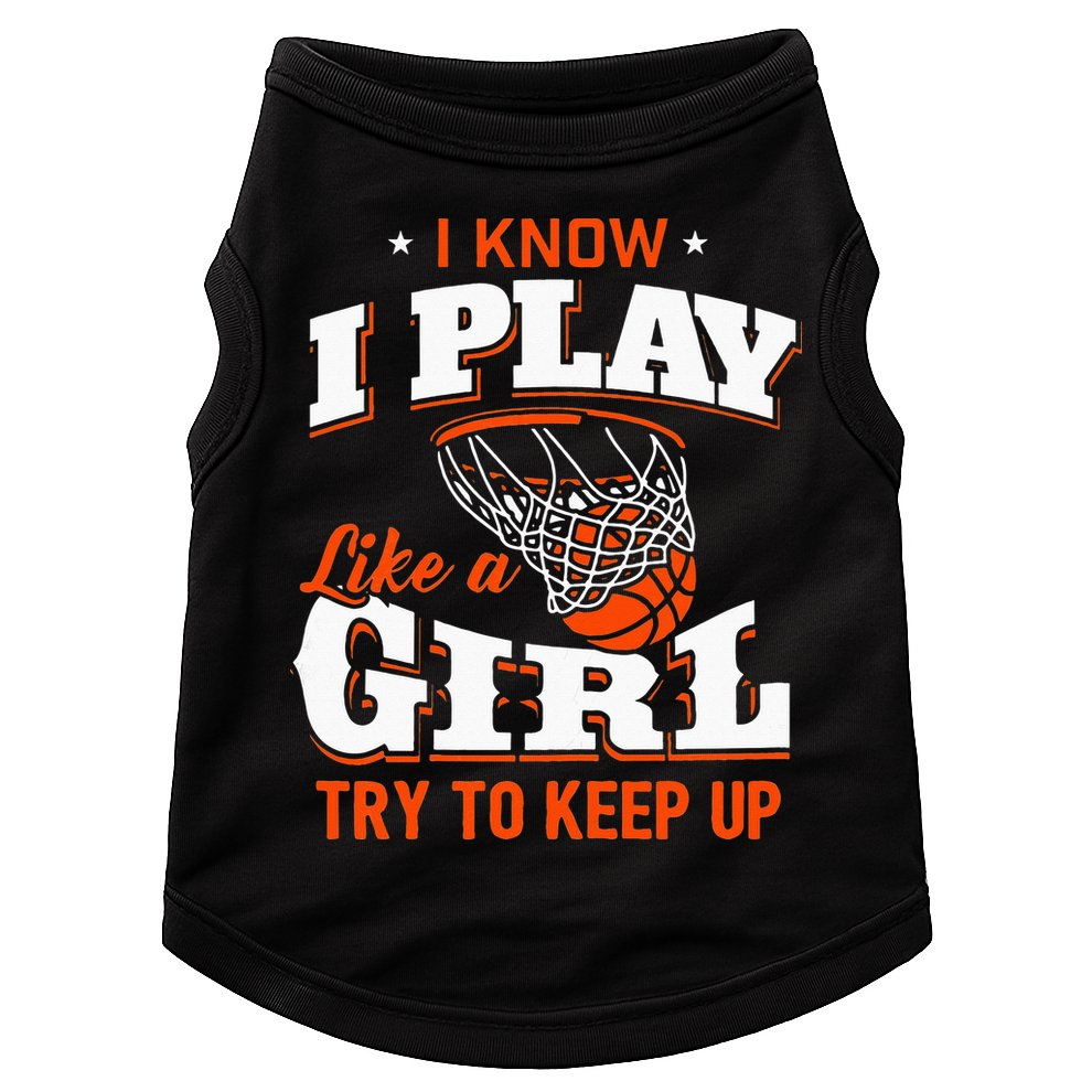 I Know I Play Like A Girl Basketball Girl Doggie Tank