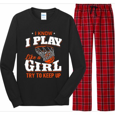 I Know I Play Like A Girl Basketball Girl Long Sleeve Pajama Set