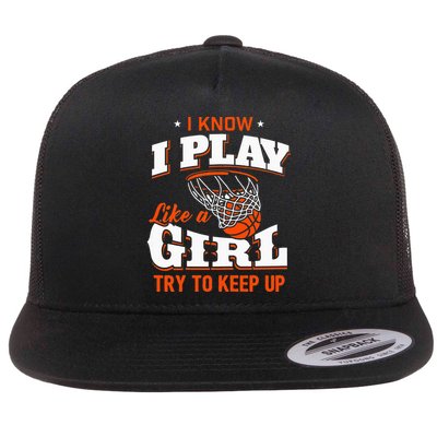 I Know I Play Like A Girl Basketball Girl Flatbill Hat