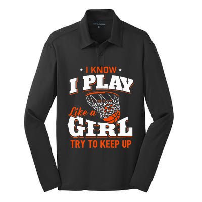 I Know I Play Like A Girl Basketball Girl Silk Touch Performance Long Sleeve Polo