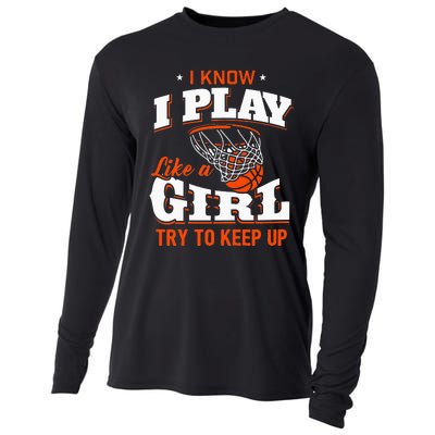 I Know I Play Like A Girl Basketball Girl Cooling Performance Long Sleeve Crew