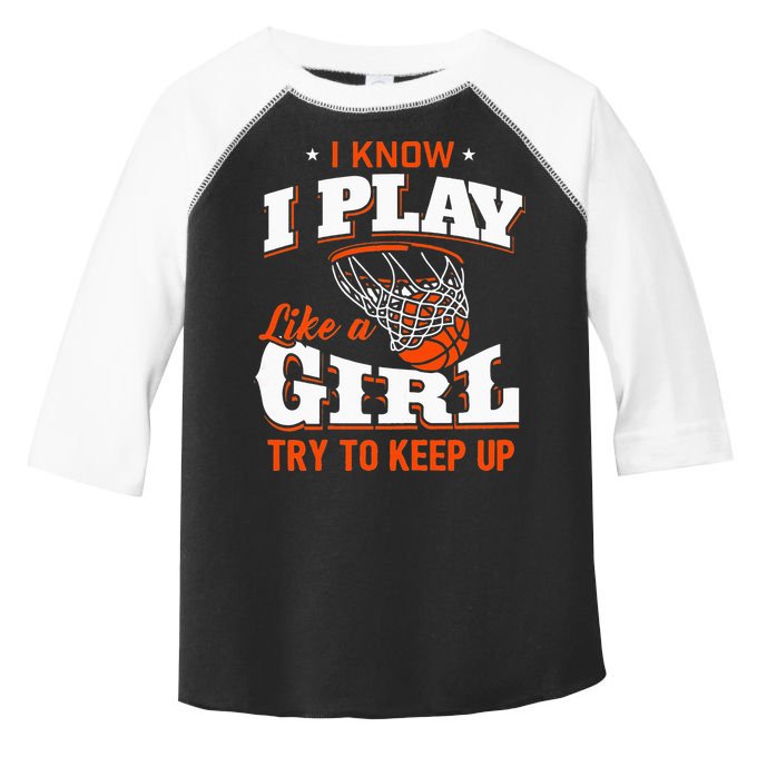 I Know I Play Like A Girl Basketball Girl Toddler Fine Jersey T-Shirt