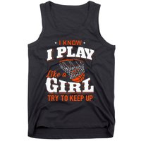 I Know I Play Like A Girl Basketball Girl Tank Top