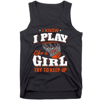 I Know I Play Like A Girl Basketball Girl Tank Top