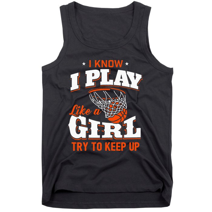 I Know I Play Like A Girl Basketball Girl Tank Top