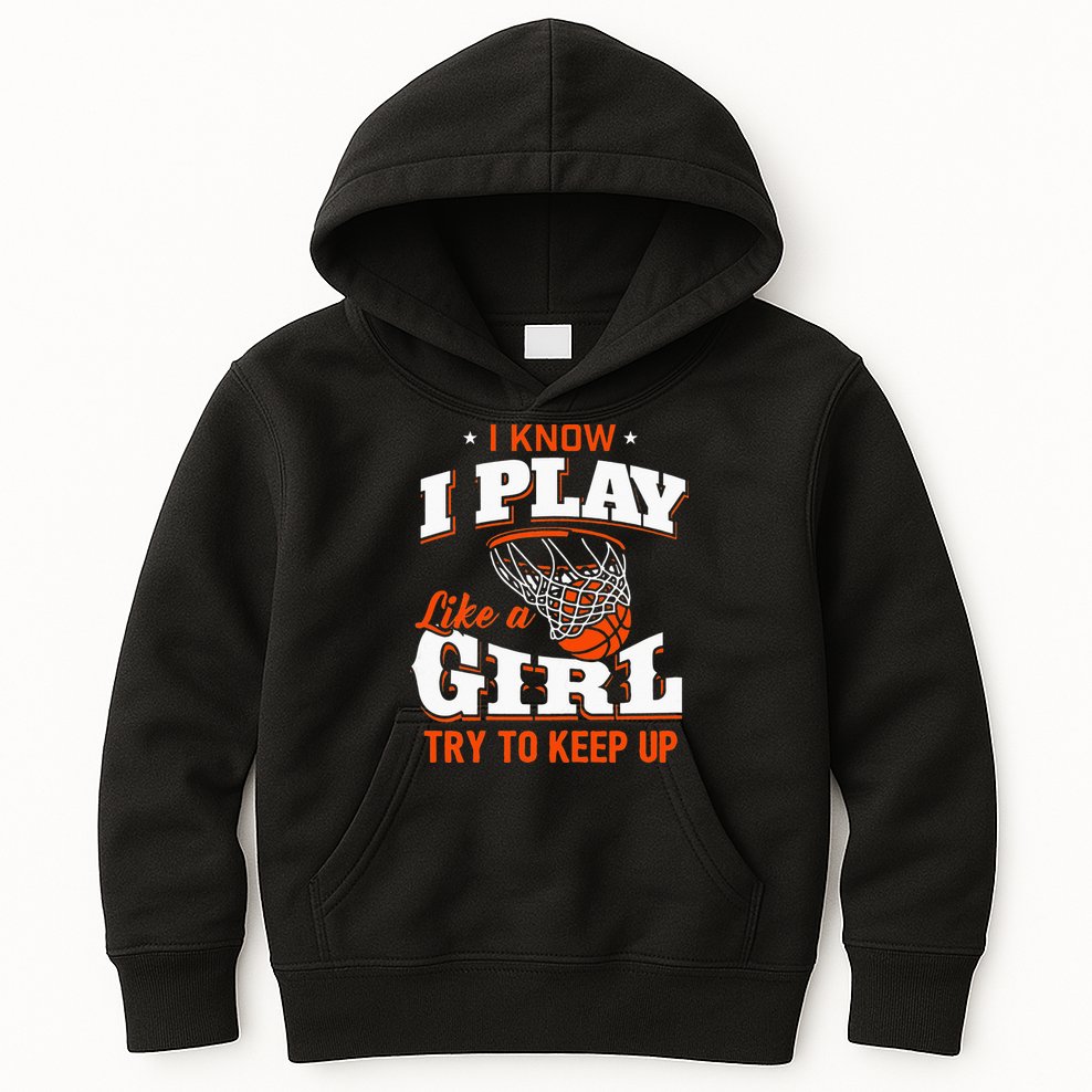 I Know I Play Like A Girl Basketball Girl Kids Hoodie
