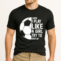 I Know I Play Like A Girl Try To Keep Up Soccer For Girls Gift Cooling Performance Crew T-Shirt