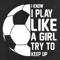 I Know I Play Like A Girl Try To Keep Up Soccer For Girls Gift Adult Drive Performance Visor
