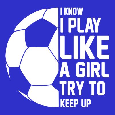 I Know I Play Like A Girl Try To Keep Up Soccer For Girls Gift T-Shirt
