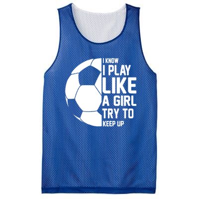 I Know I Play Like A Girl Try To Keep Up Soccer For Girls Gift Mesh Reversible Basketball Jersey Tank