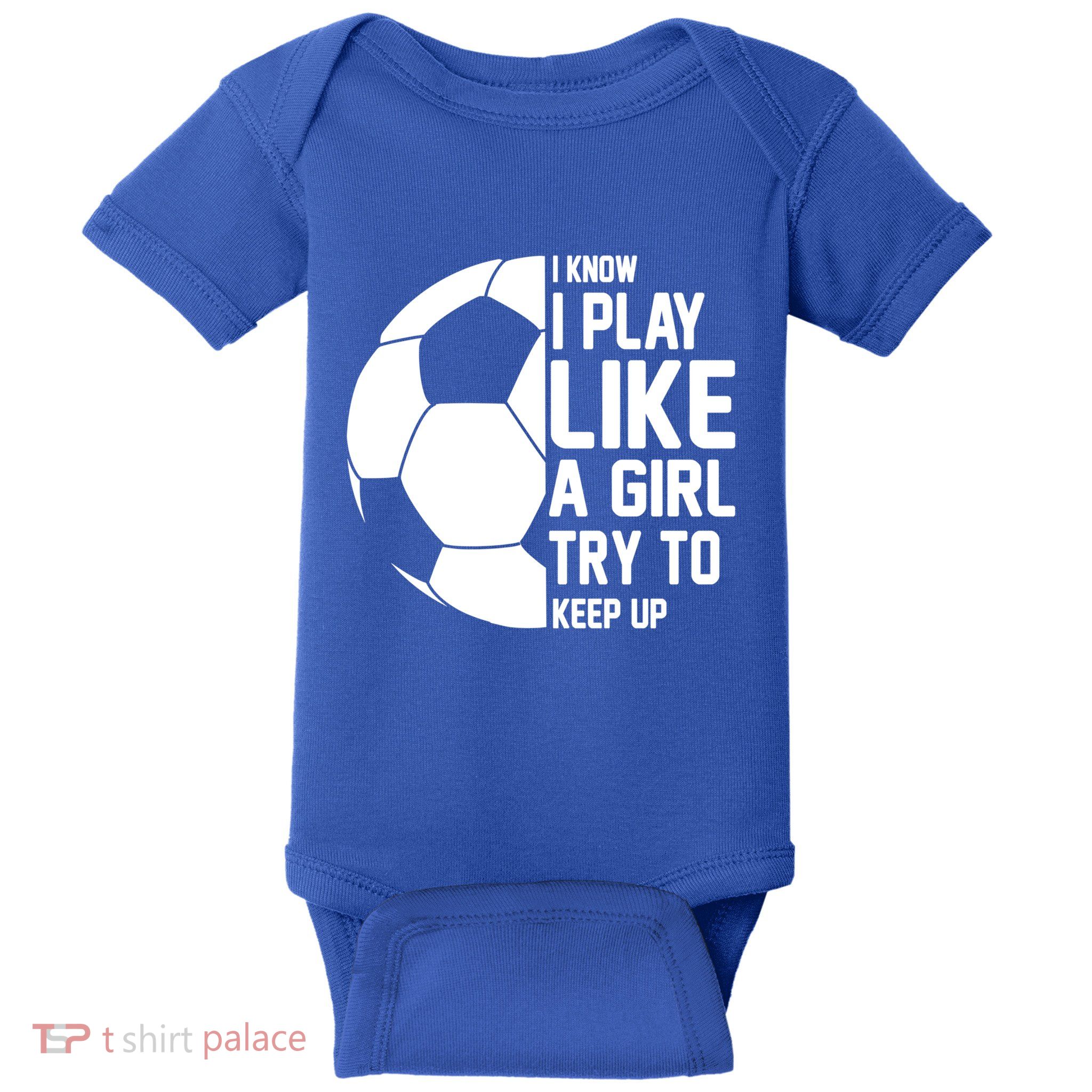I Know I Play Like A Girl Try To Keep Up Soccer For Girls Gift Baby Bodysuit